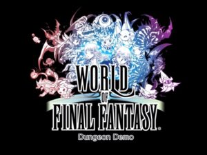 World of Final Fantasy Dungeon PS4 demo